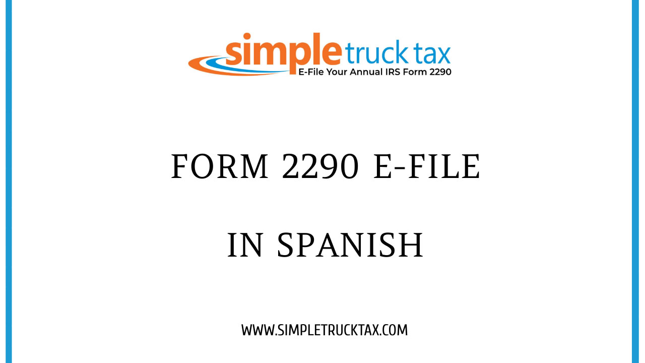 Form 2290 E-File in Spanish Form 2290 E-File in Spanish